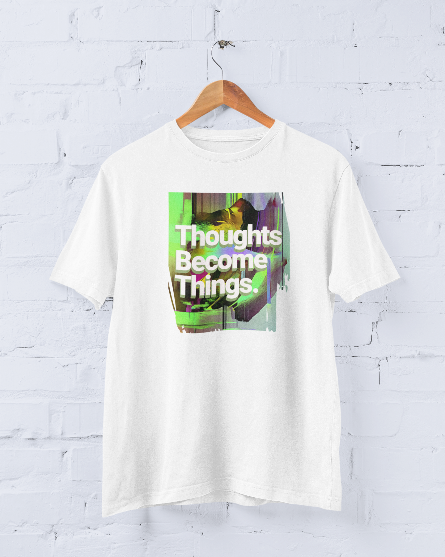T Shirt - Thoughts Become Things
